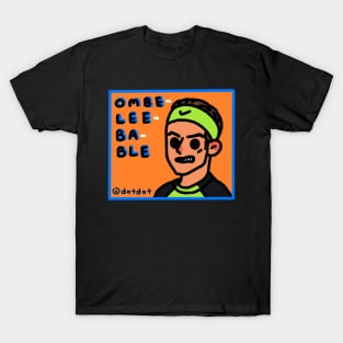 Rafa : ombeleebable ! T-Shirt